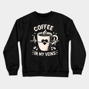 "Coffee in my veins" Coffee Addict Crewneck Sweatshirt